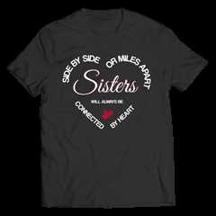 Side By Side or Miles Apart Sisters Will Always be Connected By Heart - bestvaluegifts
