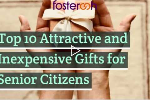 Top 10 Attractive and Inexpensive Gifts for Senior Citizens