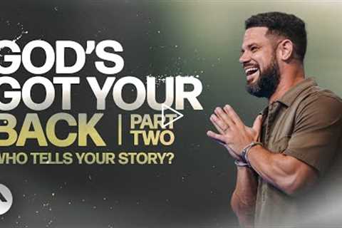 God’s Got Your Back Part 2 | Pastor Steven Furtick | Elevation Church