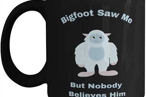 Amazon.com: Bigfoot saw me, but nobody believes him novelty Coffee Mug 11oz, black : Home & Kitchen