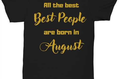All the best people are born in  AUGUST black Unisex Tee, Funny birthday