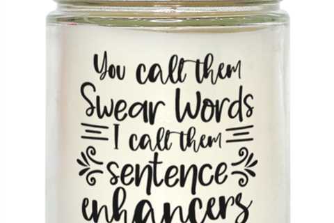 You Call Them Swear Words, I Call Them Sentence Enhancers,  vanilla candle.