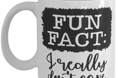 Fun Fact I Really Don't Care, white Coffee Mug, Coffee Cup 11oz. Model 60050