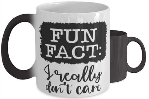 Fun Fact I Really Don't Care,  Color Changing Coffee Mug, Magic Coffee Cup.