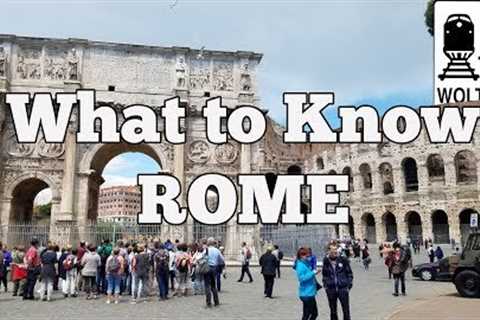 Visit Rome - What to Know Before You Visit Rome, Italy
