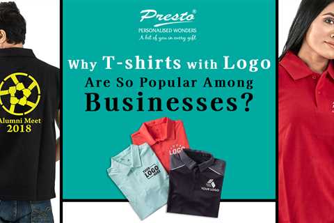 Why T-shirts with Logo Are So Popular Among Businesses?