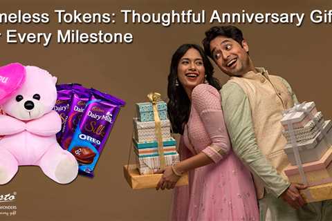 Timeless Tokens: Thoughtful Anniversary Gifts for Every Milestone