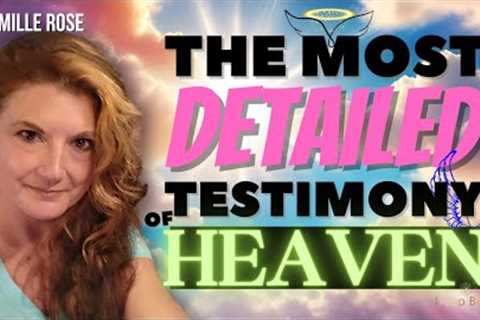 The Most Detailed Testimony of Heaven: You Won''t Believe What Goes On Up There!