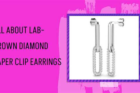 All About Lab-Grown Diamond Paper Clip Earrings