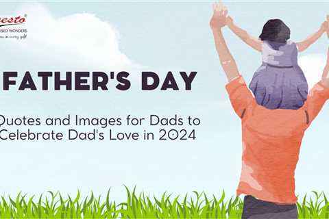 20 Best Father’s Day Quotes For Dads to Celebrate in 2024